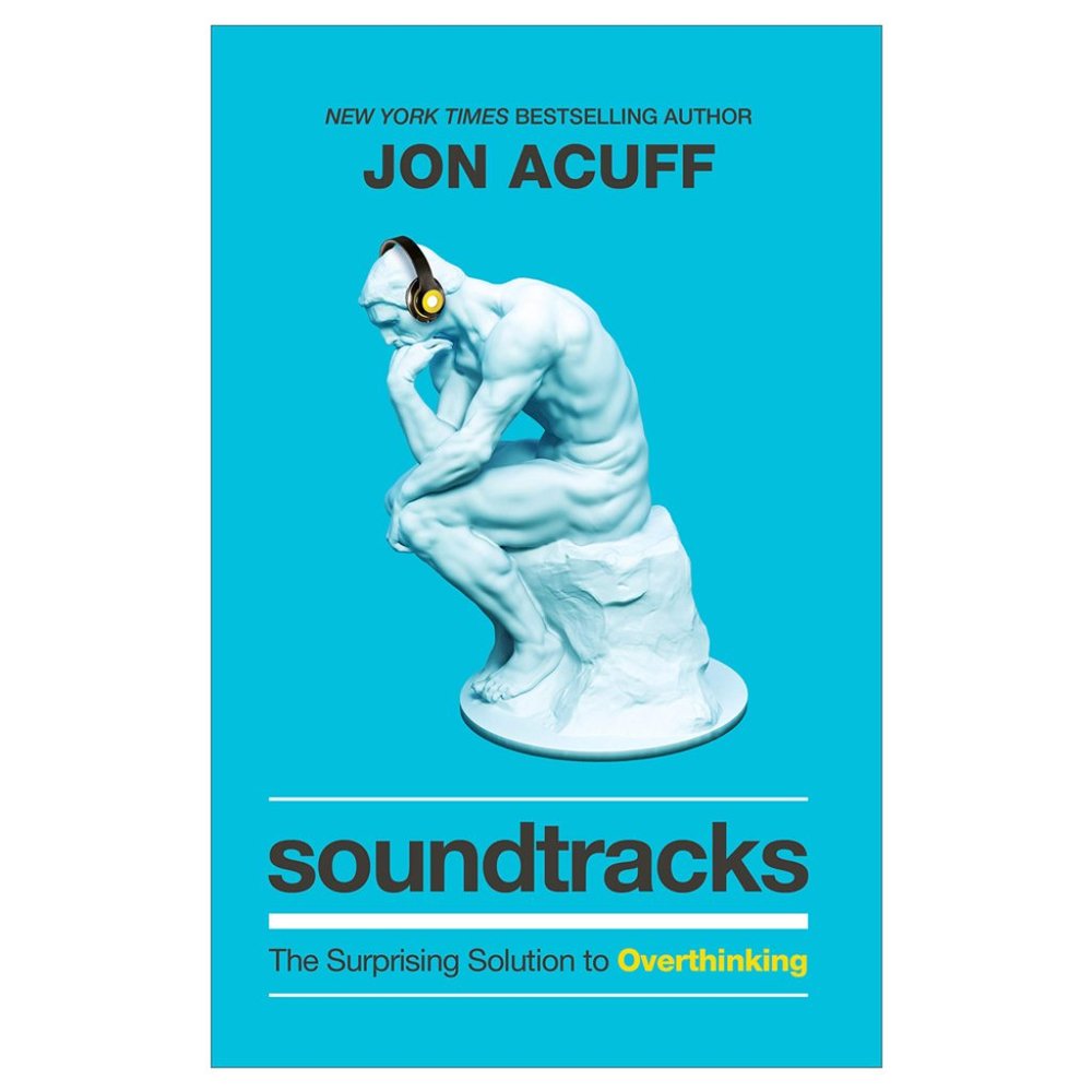 Soundtracks : The Surprising Solution to Overthinking by Jon Acuff (2021)